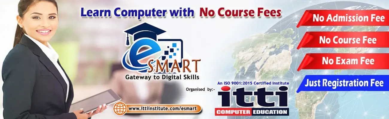 Learn computer course with no admission, no course and no exam fees at E Smart ITTI Institute